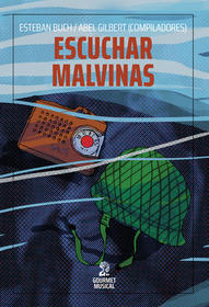 Couverture de l'ouvrage Escuchar Malvinas. Músicas y sonidos de la guerra
