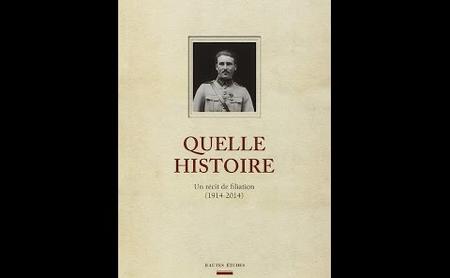Stéphane Audoin-Rouzeau &quot;Autour de Quelle histoire. Un récit de filiation (1914-2014)&quot;